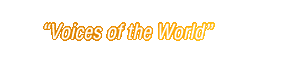 "Voices of the World"