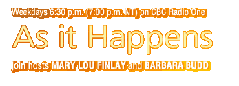 As it Happens with hosts Mary Lou Finlay and Barbara Budd 